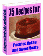 75 Recipes for Pastries, Cakes, and Sweetmeats 1.0